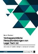 Vertragsrechtliche Herausforderungen von Legal Tech 3.0. Der Einsatz von Künstlicher Intelligenz in der digitalen Rechtspraxis