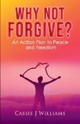 Why Not Forgive?