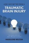 How I Got Better From A Traumatic Brain Injury