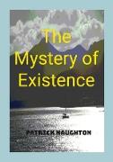 The Mystery Of Existence