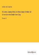 ¿uvres complètes de Madame Emile de Girardin née Delphine Gay