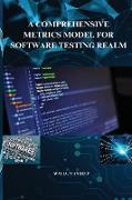 A comprehensive metrics model for software testing realm