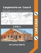 Carpintería en casa 9. 2 libros en 1. 19 planos para aprender a construir muebles de madera. camas, mesas, estantes, muebles, sillas y más... y cómo construir una casa de madera