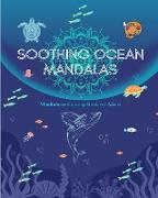 Soothing Ocean Mandalas | Mindfulness Coloring Book for Adults | Anti-Stress Sea Scenes for Full Relaxation