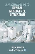 A Practical Guide to Dental Negligence Litigation