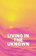 Living in the Unknown