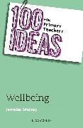 100 Ideas for Primary Teachers: Wellbeing