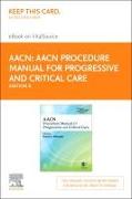 Aacn Procedure Manual for Progressive and Critical Care - Elsevier eBook on Vitalsource (Retail Access Card)