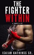 The Fighter Within: A Fighter's Life