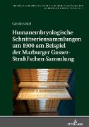 Humanembryologische Schnittseriensammlungen um 1900 am Beispiel der Marburger Gasser-Strahl¿schen Sammlung