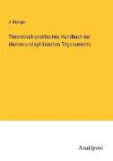 Theoretisch-praktisches Handbuch der ebenen und sphärischen Trigonometrie