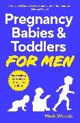 Pregnancy, Babies & Toddlers for Men