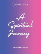 A Spiritual Journey: Devotional Journal