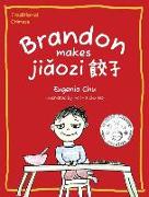 Brandon Makes Ji&#462,ozi (&#39171,&#23376,): Traditional Chinese