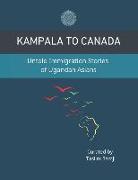 Kampala to Canada: Untold Immigration Stories of Ugandan Asians