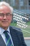 Geography, Power, Strategy and Defence Policy: Essays in Honour of Paul Dibb