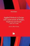 Applied Methods in Design and Construction of Bridges, Highways and Roads - Theory and Practice