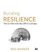 Building Resilience: How to Thrive in the Face of Life's Challenges