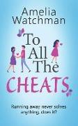 To All The Cheats: A romantic comedy for anyone who has ever been cheated on
