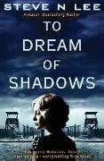 To Dream of Shadows: A Gripping Holocaust Novel Inspired by a Heartbreaking True Story