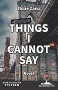 Things I Cannot Say