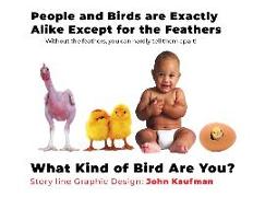 People And Birds Are Exactly Alike Except For The Feathers: What Kind of Bird Are You?