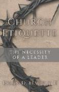 Church Etiquette: The Necessity of a Leader