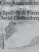Anatomical Waxes: La Specola Di Firenza David Cronenberg