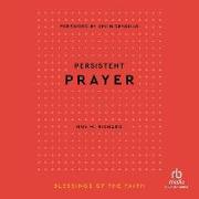 Persistent Prayer (Blessings of the Faith)