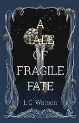 A Tale of Fragile Fate