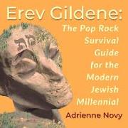 Erev Gildene: The Pop Rock Survival Guide for the Modern Jewish Millennial