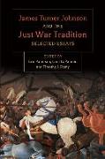 James Turner and the Just War Tradition: Selected Essays