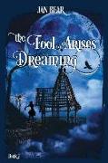 The Fool Arises Dreaming: Book 2