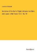 Narrative of the Earl of Elgin's Mission to China and Japan in the Years 1857, '58, '59