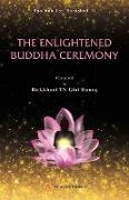 THE ENLIGHTENED SAKYAMUNI BUDDHA CEREMONY