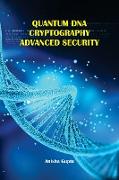 Quantum DNA Cryptography Advanced Security