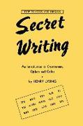 Secret Writing: An Introduction to Cryptograms, Ciphers and Codes