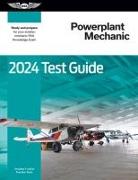 2024 Powerplant Mechanic Test Guide: Study and Prepare for Your Aviation Mechanic FAA Knowledge Exam