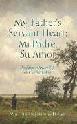 My Father's Servant Heart, Mi Padre, Su Amor: The Extraordinary Life of a Faithful Man