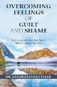 Overcoming Feelings of Guilt and Shame: Walking in the Freedom That Christ Brings