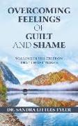 Overcoming Feelings of Guilt and Shame: Walking in the Freedom That Christ Brings