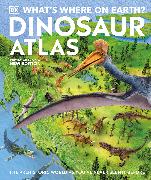 What's Where on Earth? Dinosaur Atlas