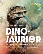 Das ultimative Buch der Dinosaurier. Die umfassendste Enzyklopädie aller Zeiten
