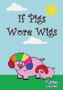 If Pigs Wore Wigs