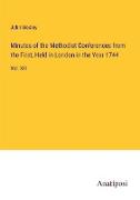 Minutes of the Methodist Conferences from the First, Held in London in the Year 1744