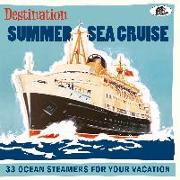 Destination Summer Sea Cruise - 33 Ocean Steamers For Your Vacation
