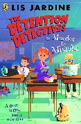 The Detention Detectives: Murder By Mistake