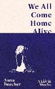 We All Come Home Alive