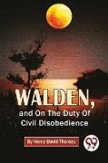 Walden, And On The Duty Of Civil Disobedience