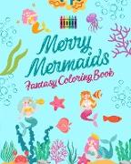Merry Mermaids Fantasy Coloring Book | Cute Mermaid Drawings for Kids 3-9